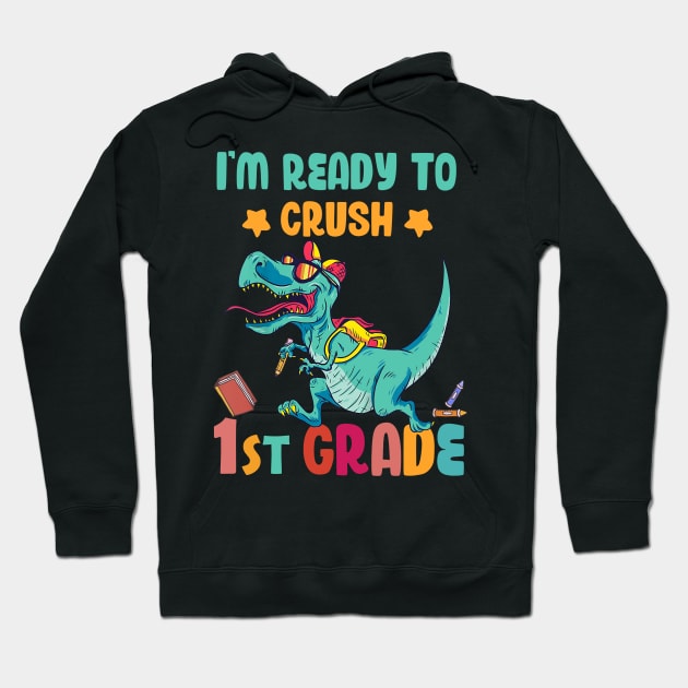 Back To School I'm Ready To Crush 1st Grade Dinosaur Hoodie by Benko Clarence